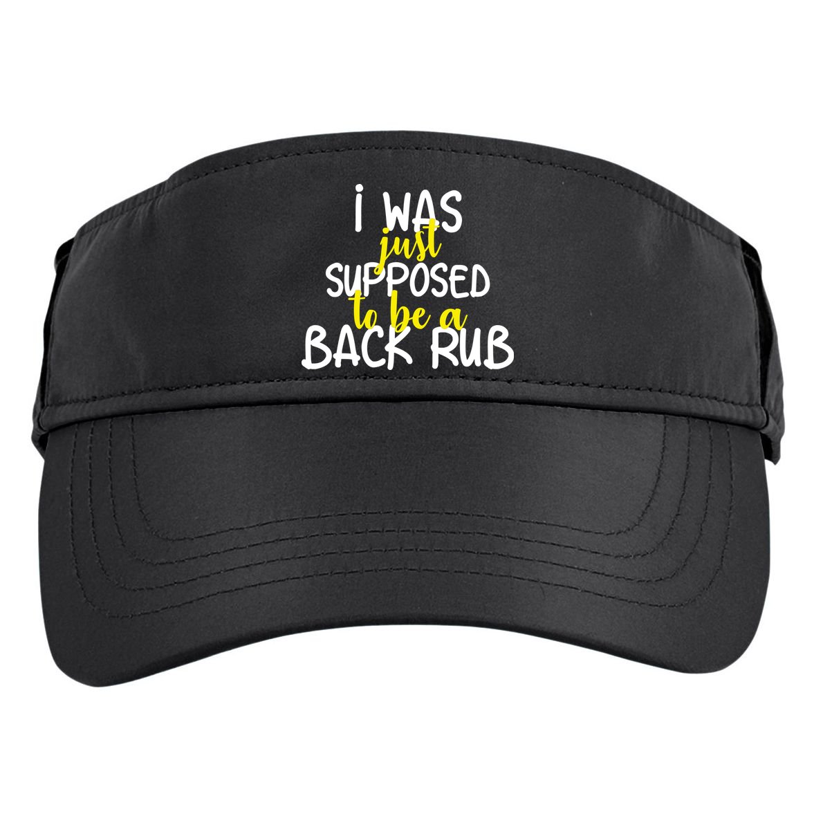 I Was Supposed To Be A Back Rub Adult Drive Performance Visor