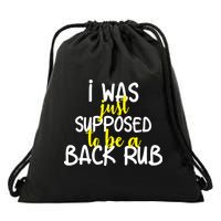 I Was Supposed To Be A Back Rub Drawstring Bag