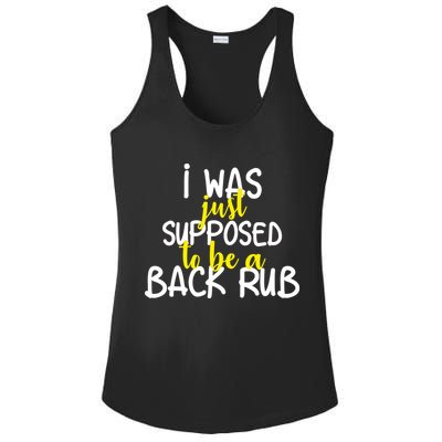 I Was Supposed To Be A Back Rub Ladies PosiCharge Competitor Racerback Tank