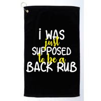 I Was Supposed To Be A Back Rub Golf Towel