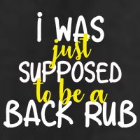 I Was Supposed To Be A Back Rub Golf Towel