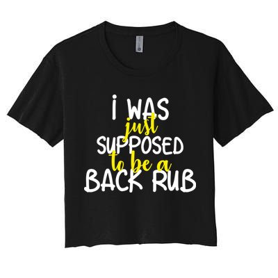 I Was Supposed To Be A Back Rub Crop Top