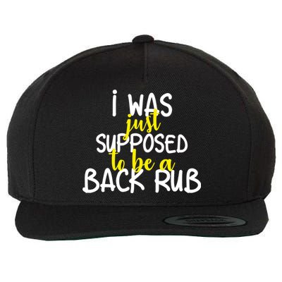 I Was Supposed To Be A Back Rub Wool Snapback Cap