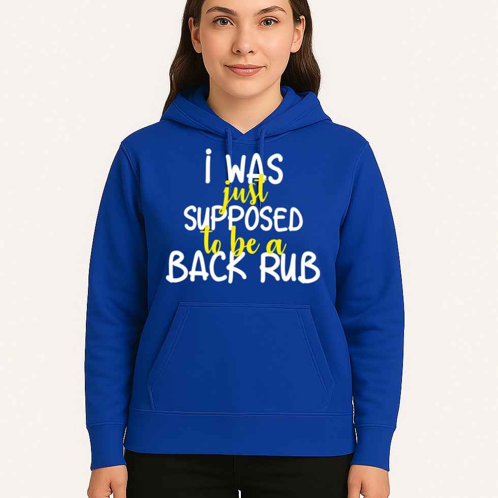 I Was Supposed To Be A Back Rub Hoodie