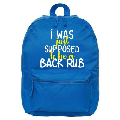 I Was Supposed To Be A Back Rub 16 in Basic Backpack