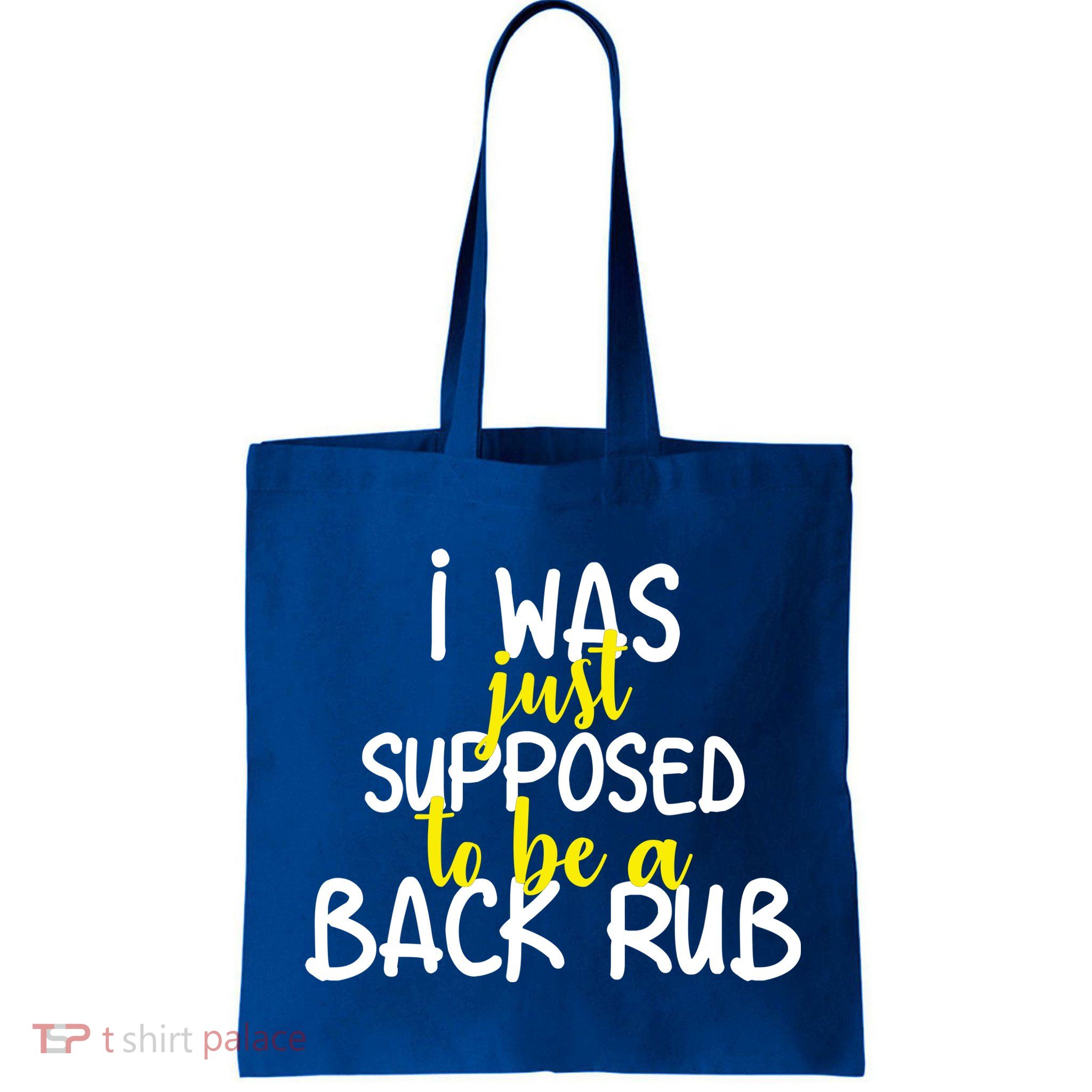 I Was Supposed To Be A Back Rub Bag