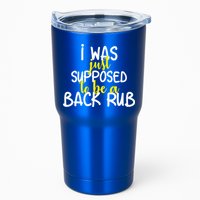 I Was Supposed To Be A Back Rub Tumbler