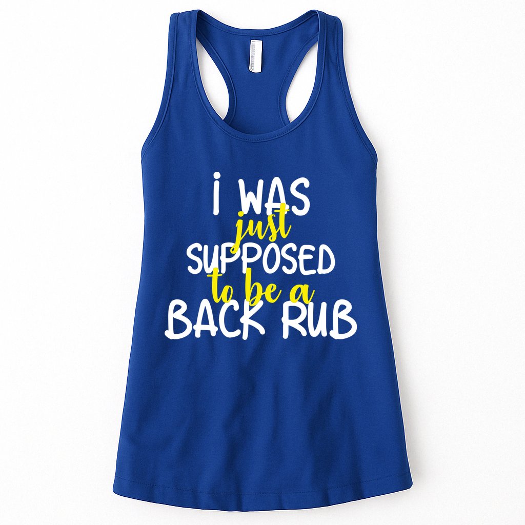 I Was Supposed To Be A Back Rub Womens Tank Top