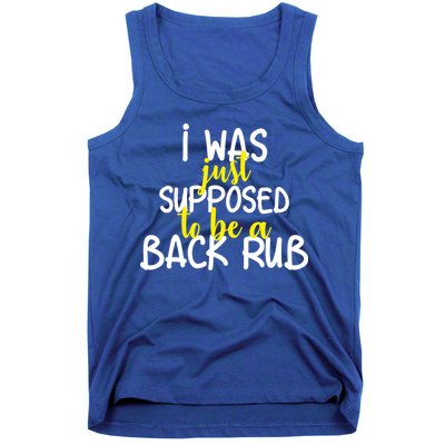 I Was Supposed To Be A Back Rub Tank Top
