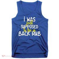 I Was Supposed To Be A Back Rub Tank Top