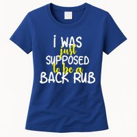 I Was Supposed To Be A Back Rub Womens T-Shirt