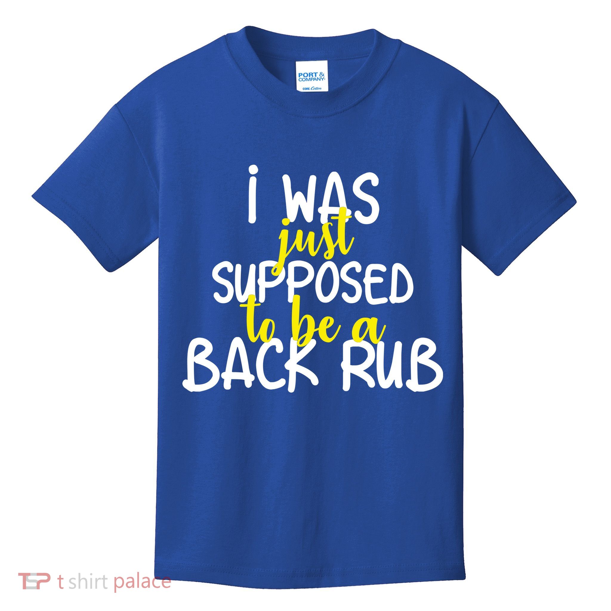 I Was Supposed To Be A Back Rub Kids T-Shirt