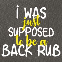 I Was Supposed To Be A Back Rub Cotton Canvas Backpack