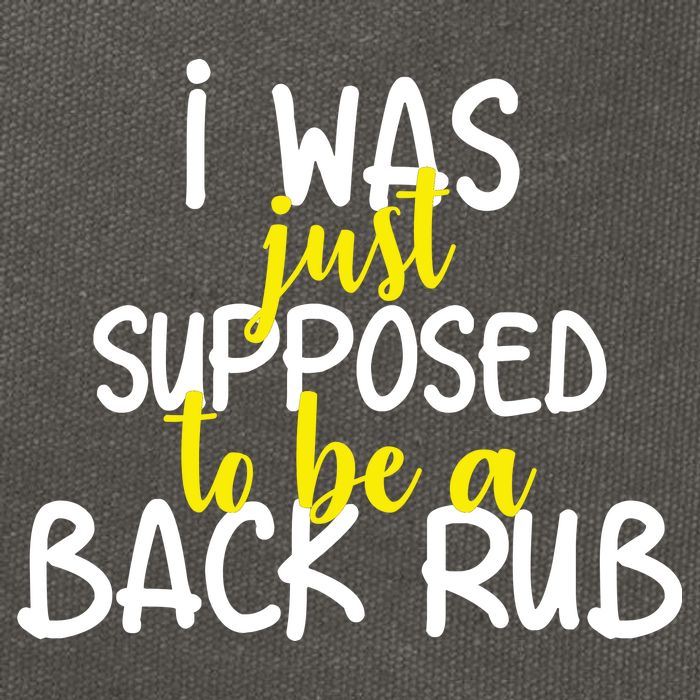 I Was Supposed To Be A Back Rub Cotton Canvas Backpack