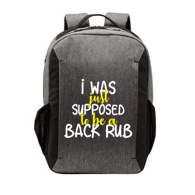 I Was Supposed To Be A Back Rub Vector Backpack