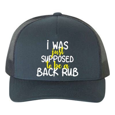 I Was Supposed To Be A Back Rub Yupoong Adult 5-Panel Trucker Hat