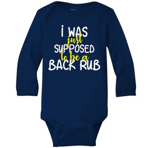 I Was Supposed To Be A Back Rub Baby Long Sleeve Bodysuit