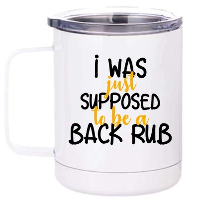 I Was Supposed To Be A Back Rub 12 oz Stainless Steel Tumbler Cup