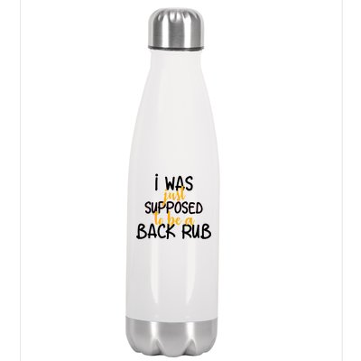 I Was Supposed To Be A Back Rub Stainless Steel Insulated Water Bottle