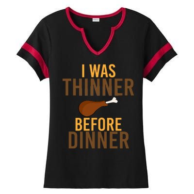 I Was Thinner Before Thanksgiving Dinner Ladies Halftime Notch Neck Tee