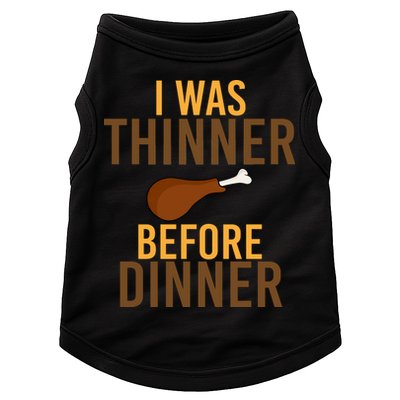 I Was Thinner Before Thanksgiving Dinner Doggie Tank