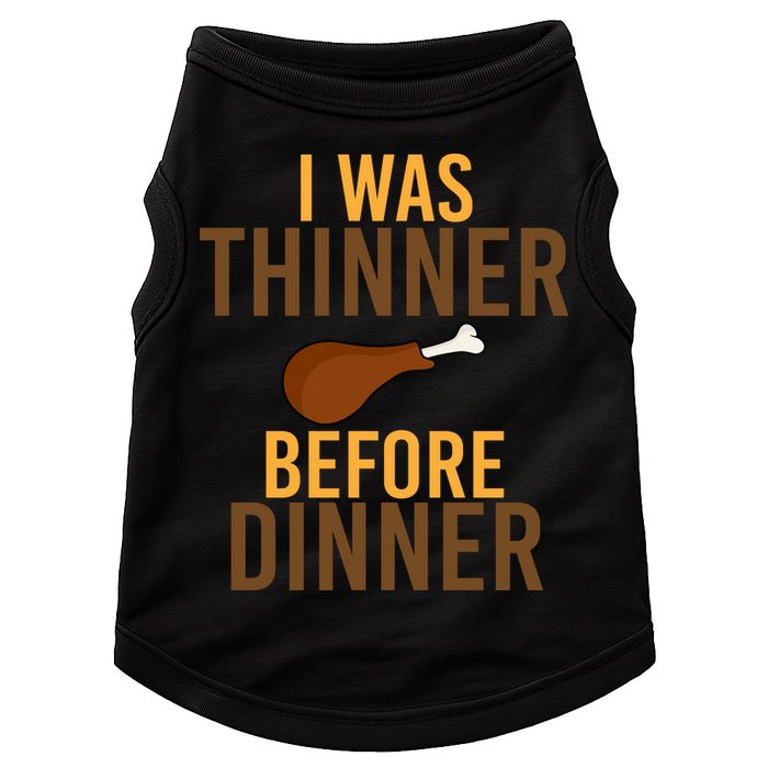 I Was Thinner Before Thanksgiving Dinner Doggie Tank