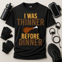 I Was Thinner Before Thanksgiving Dinner Cooling Performance Crew T-Shirt
