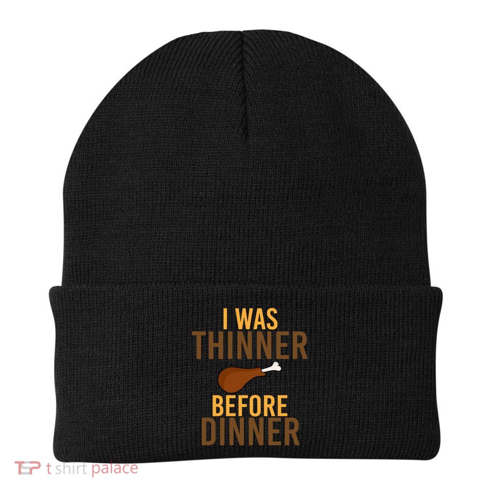 I Was Thinner Before Thanksgiving Dinner Beanie