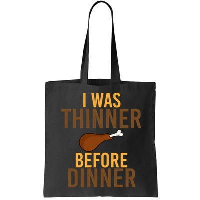 I Was Thinner Before Thanksgiving Dinner Bag