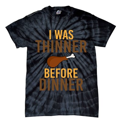 I Was Thinner Before Thanksgiving Dinner Tie-Dye T-Shirt