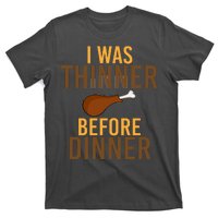 I Was Thinner Before Thanksgiving Dinner T-Shirt