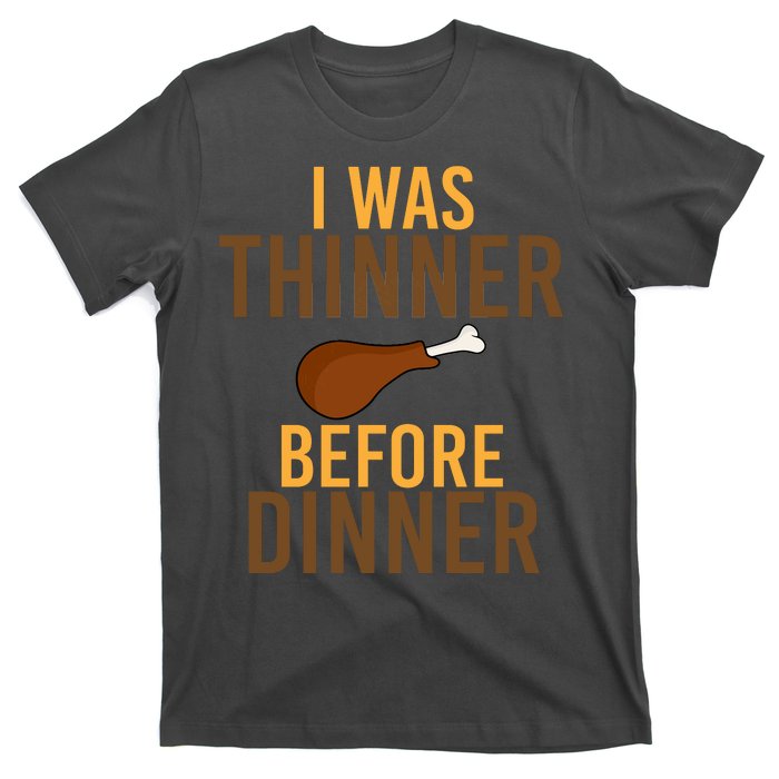 I Was Thinner Before Thanksgiving Dinner T-Shirt