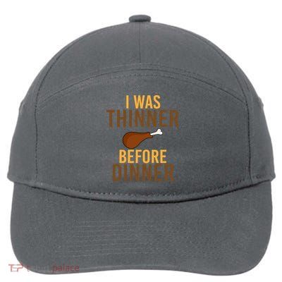 I Was Thinner Before Thanksgiving Dinner 7-Panel Snapback Hat