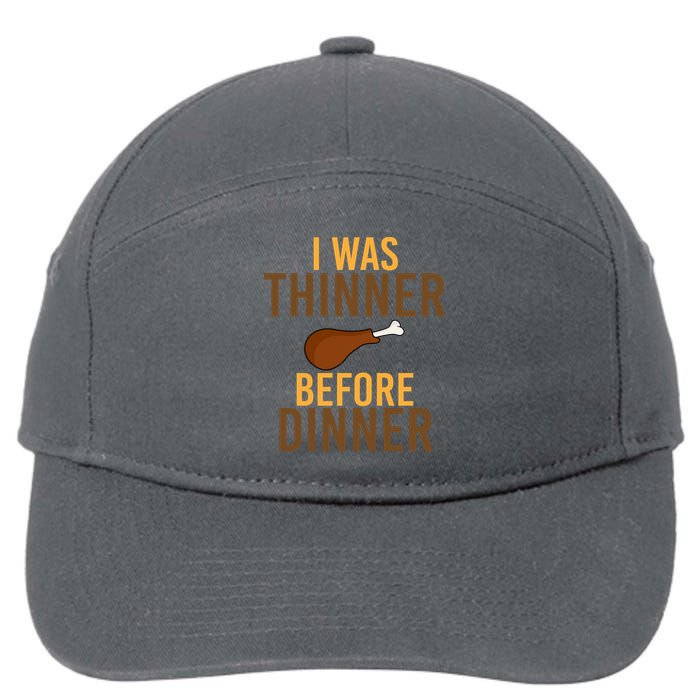 I Was Thinner Before Thanksgiving Dinner 7-Panel Snapback Hat