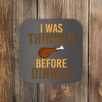 I Was Thinner Before Thanksgiving Dinner Coaster