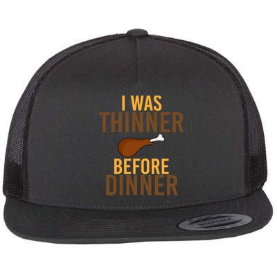 I Was Thinner Before Thanksgiving Dinner Flatbill Hat