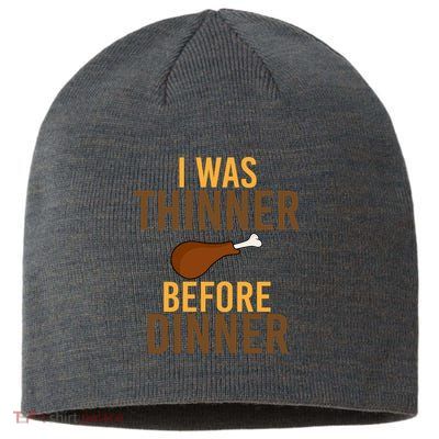 I Was Thinner Before Thanksgiving Dinner Sustainable Beanie