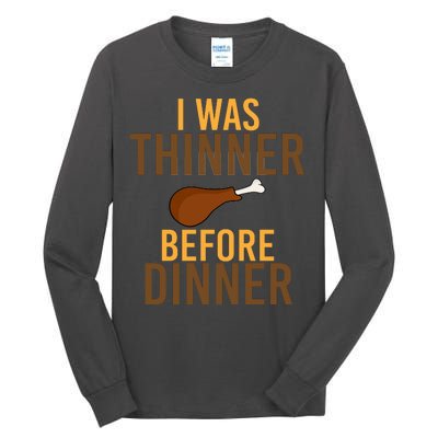 I Was Thinner Before Thanksgiving Dinner Tall Long Sleeve T-Shirt