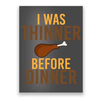 I Was Thinner Before Thanksgiving Dinner Poster