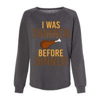 I Was Thinner Before Thanksgiving Dinner Womens California Wash Sweatshirt