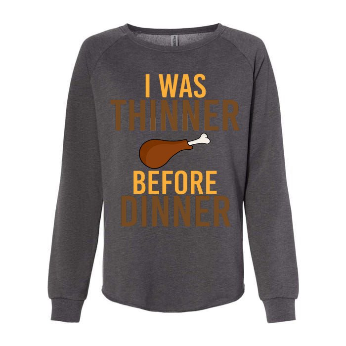 I Was Thinner Before Thanksgiving Dinner Womens California Wash Sweatshirt