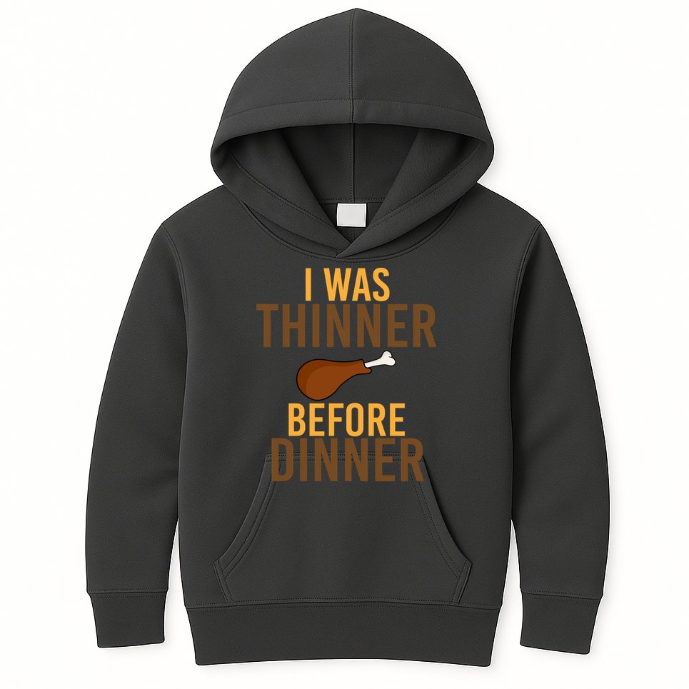 I Was Thinner Before Thanksgiving Dinner Kids Hoodie