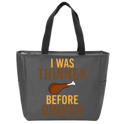 I Was Thinner Before Thanksgiving Dinner Zip Tote Bag