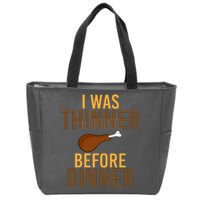 I Was Thinner Before Thanksgiving Dinner Zip Tote Bag