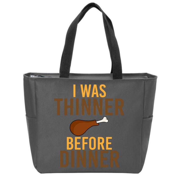 I Was Thinner Before Thanksgiving Dinner Zip Tote Bag