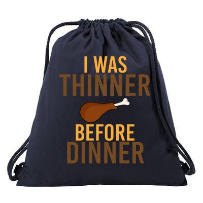 I Was Thinner Before Thanksgiving Dinner Drawstring Bag