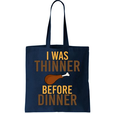 I Was Thinner Before Thanksgiving Dinner Tote Bag