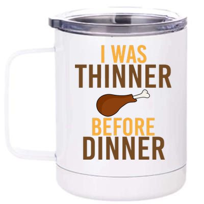 I Was Thinner Before Thanksgiving Dinner 12 oz Stainless Steel Tumbler Cup