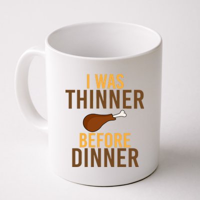 I Was Thinner Before Thanksgiving Dinner Coffee Mug