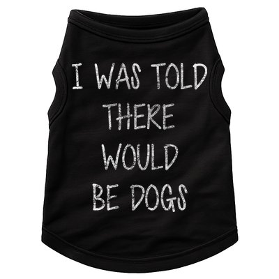 I Was Told There Would Be Dogs Doggie Tank
